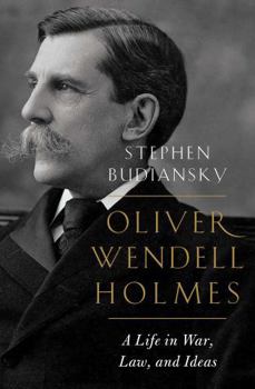 Hardcover Oliver Wendell Holmes: A Life in War, Law, and Ideas Book