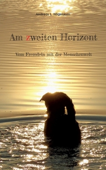 Paperback Am zweiten Horizont: Vom Fremdeln mit der Menschenwelt [German] Book