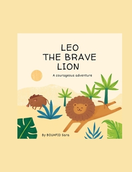 Paperback Leo the Brave Lion: A Courageous Adventure Book