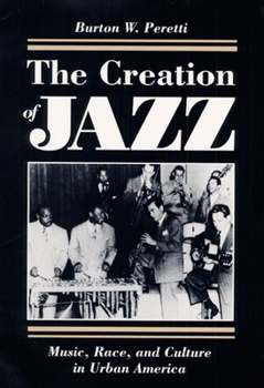 Hardcover The Creation of Jazz: Music, Race, and Culture in Urban America Book