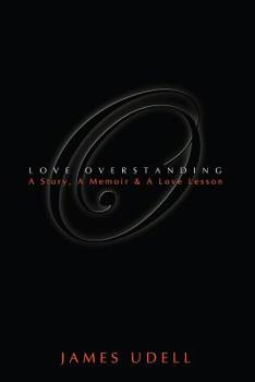 Paperback Love Overstanding: A Story, A Memoir & A Love Lesson Book