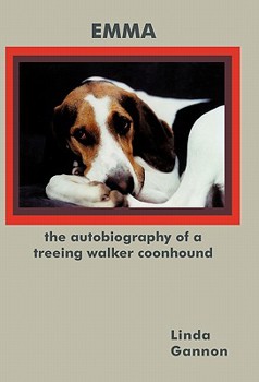 Hardcover The Autobiography of a Treeing Walker Coonhound: Emma Book
