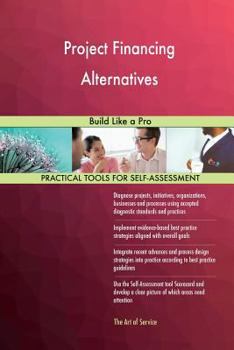 Paperback Project Financing Alternatives: Build Like a Pro Book