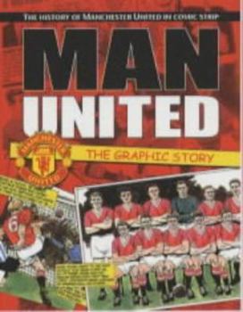 Paperback Man United: The Graphic Story: The History of Manchester United in Comic Strip Book