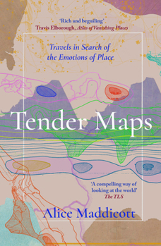 Paperback Tender Maps: Travels in Search of the Emotions of Place Book