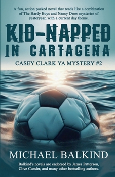 Kid-Napped In Cartagena (Casey Clark Mysteries)