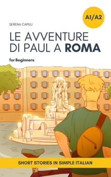 Paperback Short Stories in Simple Italian: Le Avventure di Paul a Roma [Italian] Book