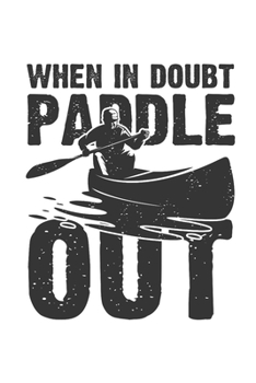 Paperback When in doubt paddle out: Dot matrix notebook for the journal or vacation diary for women and men Book