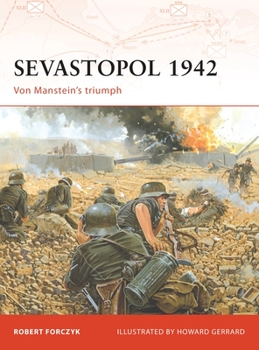 Sevastopol 1942: Von Manstein's triumph (Campaign) - Book #189 of the Osprey Campaign