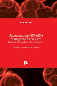 Understanding HIV/AIDS Management and Care: Pandemic Approaches in the 21st Century