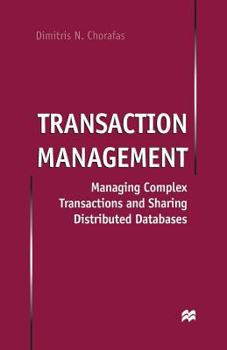 Paperback Transaction Management: Managing Complex Transactions and Sharing Distributed Databases Book