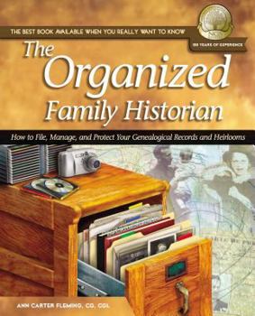 Paperback The Organized Family Historian: How to File, Manage, and Protect Your Geneological Records and Heirlooms (National Genealogical Society Guides) Book