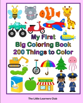 Paperback My First Big Coloring Book: 200 Things To Color Book