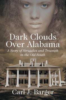 Paperback Dark Clouds Over Alabama: A Story of Struggles and Triumph in the Old South Book