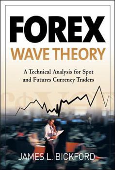 Hardcover Forex Wave Theory: A Technical Analysis for Spot and Futures Curency Traders: A Technical Analysis for Spot and Futures Curency Traders Book