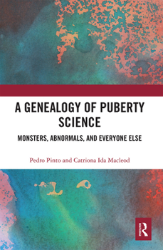 Paperback A Genealogy of Puberty Science: Monsters, Abnormals, and Everyone Else Book