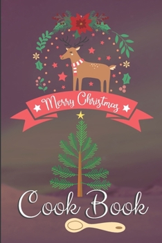 Paperback Merry Christmas Cookbook: Do It Yourself (DIY) Blank Recipe Templates To Write In Book