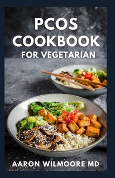 Paperback Pcos Cookbook for Vegetarian: The Complete And Simple Guide to Provide Nutritious Support to Healing And Live a Healthy Life Book
