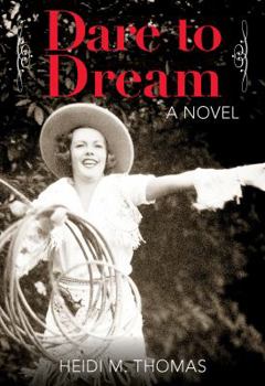 Dare to Dream: A Novel - Book #3 of the Cowgirl Dreams