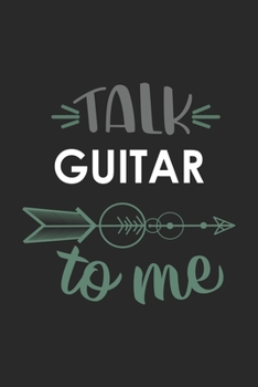 Paperback Talk GUITAR To Me Cute GUITAR Lovers GUITAR OBSESSION Notebook A beautiful: Lined Notebook / Journal Gift,, 120 Pages, 6 x 9 inches, Personal Diary, G Book