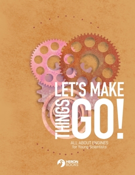 Paperback Let's Make Things Go - All About Engines for Young Scientists Book