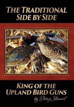 Hardcover The Traditional Side by Side: King of the Upland Bird Guns Book