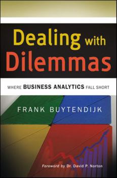 Hardcover Dealing with Dilemmas: Where Business Analytics Fall Short Book