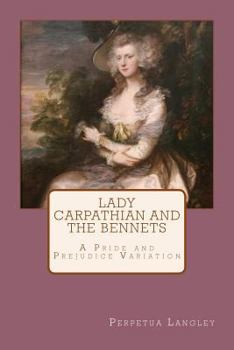 Paperback Lady Carpathian and the Bennets: A Pride and Prejudice Variation Book