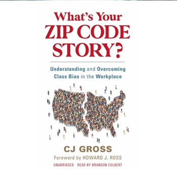 MP3 CD What's Your Zip Code Story?: Understanding and Overcoming Class Bias in the Workplace Book