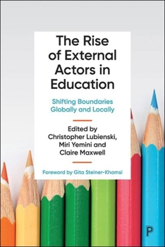 Hardcover The Rise of External Actors in Education: Shifting Boundaries Globally and Locally Book