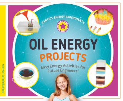 Oil Energy Projects: Easy Energy Activities for Future Engineers! - Book  of the Earth's Energy Experiments
