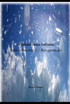 Paperback A Mente, esse Infinito: Surtos Psicóticos/Recuperação [Portuguese] Book