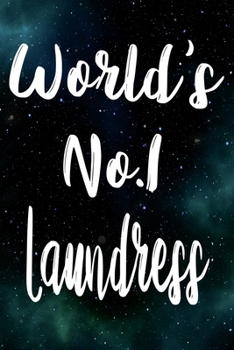 Worlds No.1 Laundress: The perfect gift for the professional in your life - Funny 119 page lined journal!