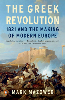 Paperback The Greek Revolution: 1821 and the Making of Modern Europe Book