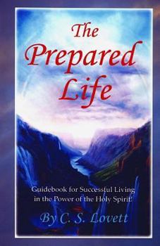 Paperback The Prepared Life: Guidebook for Successful Living in the Power of the Holy Spirit! Book