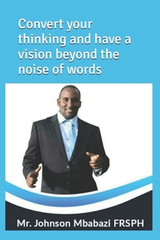 Paperback Convert your thinking and have a vision beyond the noise of words Book