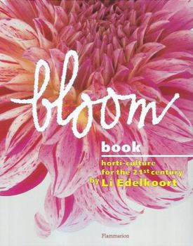 Hardcover Bloom Book: Horti-Culture for the 21st Century Book