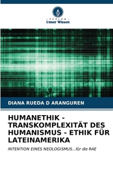 Paperback Humanethik - Transkomplexität Des Humanismus - Ethik Für Lateinamerika [German] Book