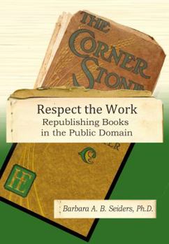 Paperback Respect the Work: Republishing Books in the Public Domain Book