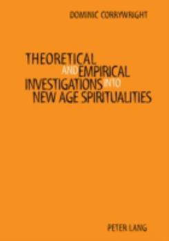 Paperback Theoretical and Empirical Investigations into New Age Spiritualities Book