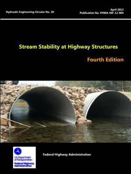 Paperback Stream Stability at Highway Structures - Fourth Edition (Hydraulic Engineering Circular No. 20) Book