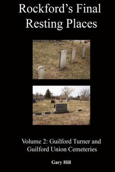 Paperback Rockford's Final Resting Places: Volume 2: Guilford Turner and Guilford Union Cemeteries Book