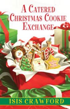 A Catered Christmas Cookie Exchange - Book #9 of the A Mystery with Recipes