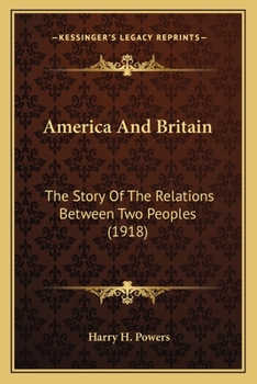 Paperback America And Britain: The Story Of The Relations Between Two Peoples (1918) Book