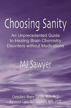 Paperback Choosing Sanity: An Unprecedented Guide to Healing Brain Chemistry Disorders Without Medications Book