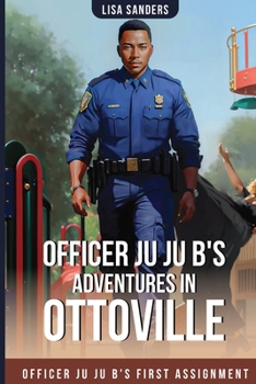 Paperback Officer Ju Ju B's Adventures in OttoVille: Officer Ju Ju B's first Assignment Book