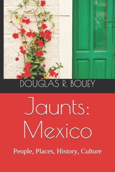 Paperback Jaunts: Mexico: People, Places, History and Stories Book