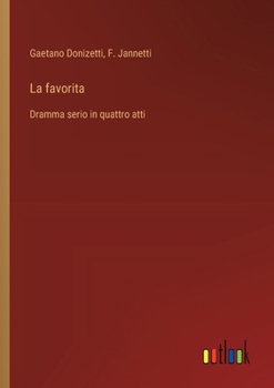 Paperback La favorita: Dramma serio in quattro atti [Italian] Book