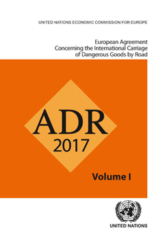 ADR 2017: European Agreement Concerning the International Carriage of Dangerous Goods by Road: Two volumes