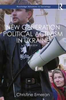 Hardcover New Generation Political Activism in Ukraine: 2000-2014 Book